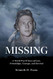 MISSING: A World War II Story of Love Friendships Courage