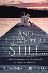 And I Love You Still... A Thoughtful Guide and Remembrance Journal