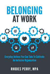 Belonging At Work: Everyday Actions You Can Take to Cultivate an