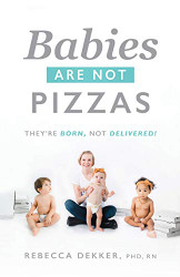 Babies Are Not Pizzas: They're Born Not Delivered