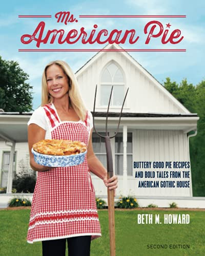 Ms. American Pie: Buttery Good Pie Recipes and Bold Tales from