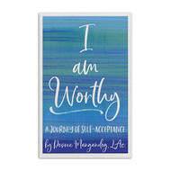 I Am Worthy - A Journey of Self-Acceptance by Desiree Mangandog | You