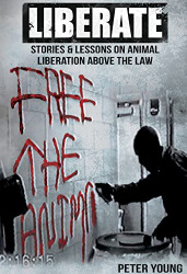Liberate: Animal Liberation Above The Law Stories And Lessons On