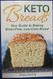 Keto Breads Your Guide to Baking Grain-Free Low-Carb Bread