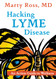 Hacking Lyme Disease: An Action Guide to Wellness