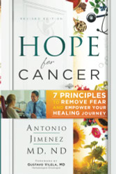 Hope for Cancer: 7 Principles to Remove Fear and Empower Your Healing