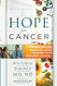 Hope for Cancer: 7 Principles to Remove Fear and Empower Your Healing