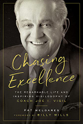 Chasing Excellence: The Remarkable Life and Inspiring Vigilosophy