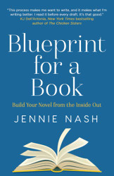 Blueprint for a Book: Build Your Novel from the Inside Out