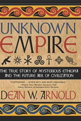 Unknown Empire: The True Story of Mysterious Ethiopia and the Future