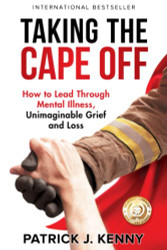 Taking the Cape Off: How to Lead Through Mental Illness Unimaginable