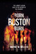 Burn Boston Burn: The Story of the Largest Arson Case in the History