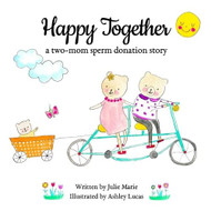 Happy Together a two-mom sperm donation story