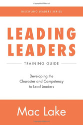 Leading Leaders: Developing the Character and Competency to Lead
