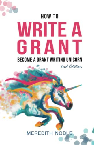 How to Write a Grant: Become a Grant Writing Unicorn