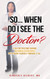 So... When Do I See the Doctor