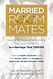 Married Roommates: How to Go From a Relationship That Just Survives