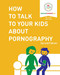 How to Talk to Your Kids About Pornography