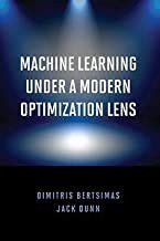 Machine Learning Under a Modern Optimization Lens