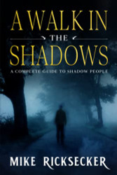 Walk In The Shadows: A Complete Guide To Shadow People