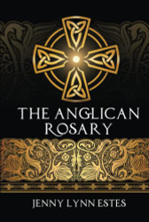 Anglican Rosary: Going Deeper with God - Prayers and Meditations