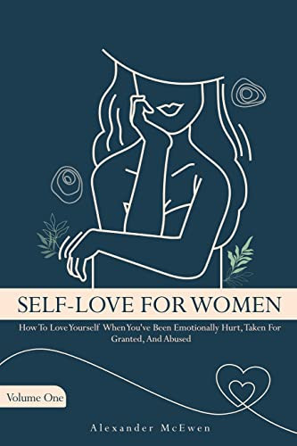 Self-Love For Women: How To Love Yourself When You've Been Emotionally