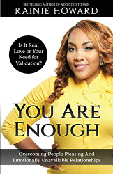 You Are Enough: Is It Love or Your Need for Validation?: Overcoming