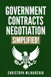 Government Contracts Negotiation Simplified! The Plain English Guide