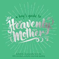 Boy's Guide to Heavenly Mother