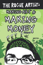 Rogue Artist's Money Guide: Making Art and Making Money