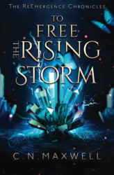 To Free the Rising Storm (The ReEmergence Chronicles)