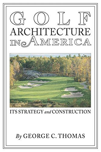Golf Architecture in America: Its Strategy & Construction