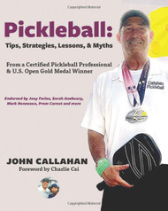 Pickleball: Tips Lessons Strategies & Myths: From a Certified