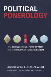 Political Ponerology: The Science of Evil Psychopathy