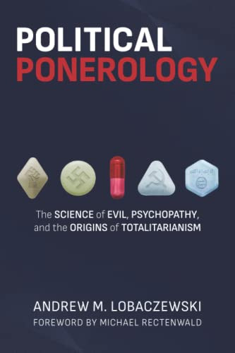 Political Ponerology: The Science of Evil Psychopathy
