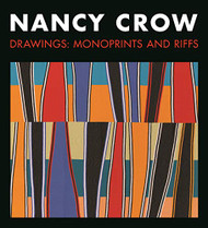 Nancy Crow: Drawings: Monoprints and Riffs