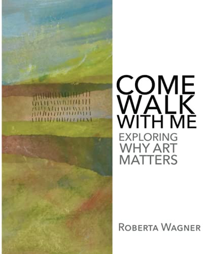 Come Walk with Me: Exploring Why Art Matters