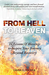 From Hell to Heaven: 16 Lessons & Blessings to Inspire Your Journey