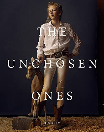 R.J. Kern: The Unchosen Ones: Portraits of an American Pastoral