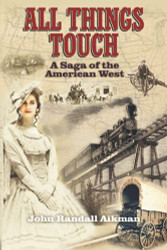 All Things Touch: A Saga of the American West