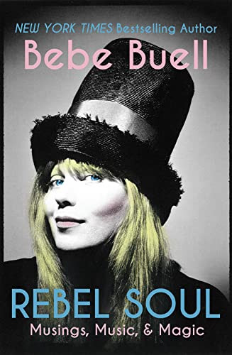 Rebel Soul - Music Musings & Magic by Bebe Buell