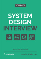 System Design Interview ??? An Insider's Guide: Volume 2