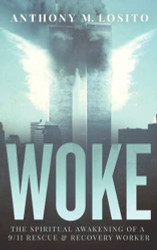 Woke The Spiritual Awakening of a 9/11 Rescue & Recovery Worker