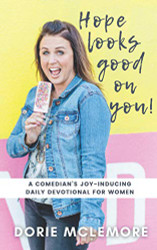 Hope Looks Good on You! A Comedian's Joy-inducing Daily Devotional