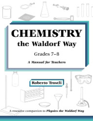 Chemistry the Waldorf Way: A Manual for Teachers Grades 7-8