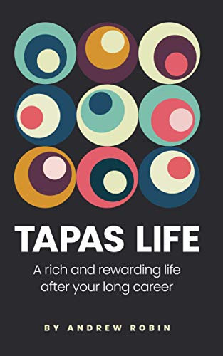TAPAS LIFE: A Rich and Rewarding Life After Your Long Career