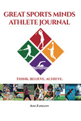 Great Sports Minds Athlete Journal: THINK. BELIEVE. ACHIEVE.