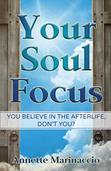 Your Soul Focus: You Believe in the Afterlife Don't You