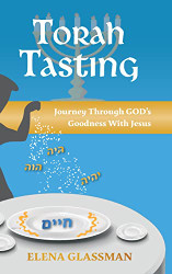 Torah Tasting: Journey Through GOD's Goodness With Jesus