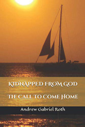 KIDNAPPED FROM GOD: The Call to Come Home